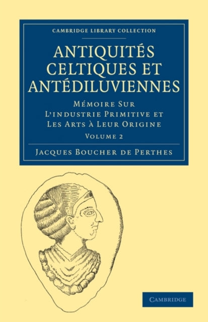 Book cover of: Antiquites Celtiques et Antediluviennes. By: Jacques Boucher de Perthes