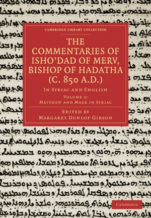 The Commentaries of Isho’dad of Merv, Bishop of Hadatha (c. 850 A.D.)