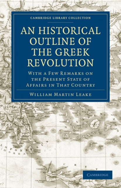 Book cover of: Historical Outline of the Greek Revolution. By: William Martin Leake