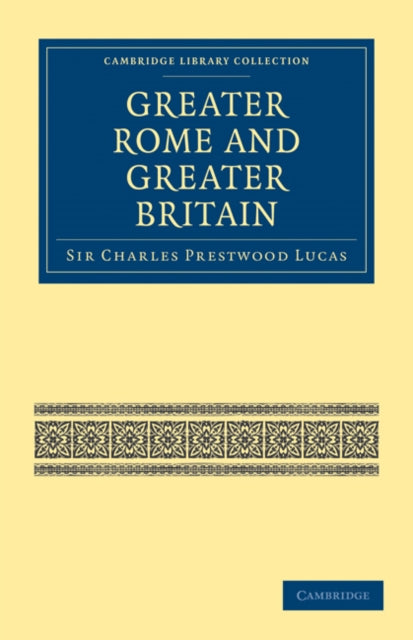 Book cover of: Greater Rome and Greater Britain. By: Sir Charles Prestwood Lucas