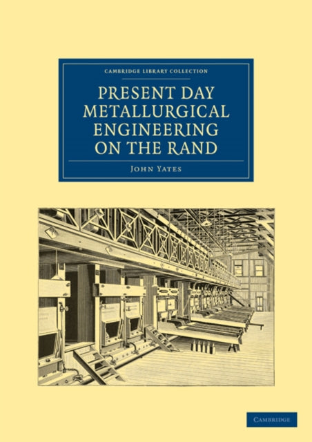 Book cover of: Present Day Metallurgical Engineering on the Rand. By: John Yates