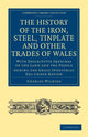 Book cover of: History of the Iron, Steel, Tinplate and Other Trades of Wales. By: Charles Wilkins