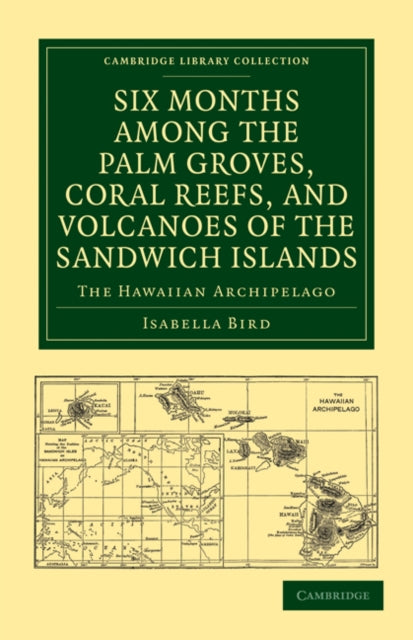 Book cover of: Six Months among the Palm Groves, Coral Reefs, and Volcanoes of the Sandwich Islands. By: Isabella L. Bird