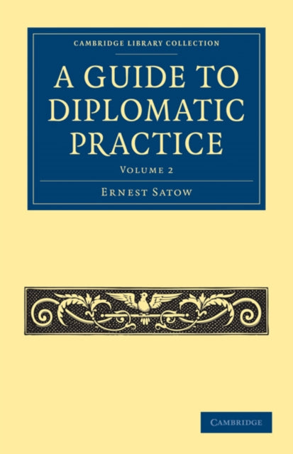 Book cover of: Guide to Diplomatic Practice. By: Ernest Mason Satow