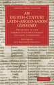 Book cover of: Eighth-Century Latin–Anglo-Saxon Glossary Preserved in the Library of Corpus Christi College, Cambridge. By: Jan Hendrik Hessels