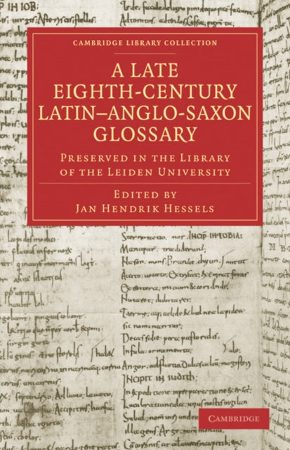Book cover of: Late Eighth-Century Latin–Anglo-Saxon Glossary Preserved in the Library of the Leiden University. By: Jan Hendrik Hessels