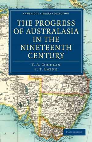 The Progress of Australasia in the Nineteenth Century
