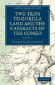 Book cover of: Two Trips to Gorilla Land and the Cataracts of the Congo. By: Richard Francis Burton