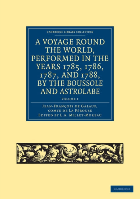 Book cover of: Voyage round the World, Performed in the Years 1785, 1786, 1787, and 1788, by the Boussole and Astrolabe. By: Jean-François de Galaup