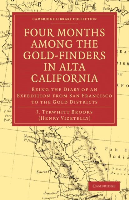Book cover of: Four Months among the Gold-Finders in Alta California. By: J. Tyrwhitt Brooks