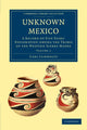 Book cover of: Unknown Mexico. By: Carl Lumholtz