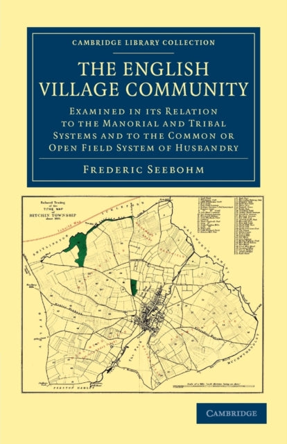 Book cover of: English Village Community Examined in its Relation to the Manorial and Tribal Systems and to the Common or Open Field System of Husbandry. By: Frederic Seebohm