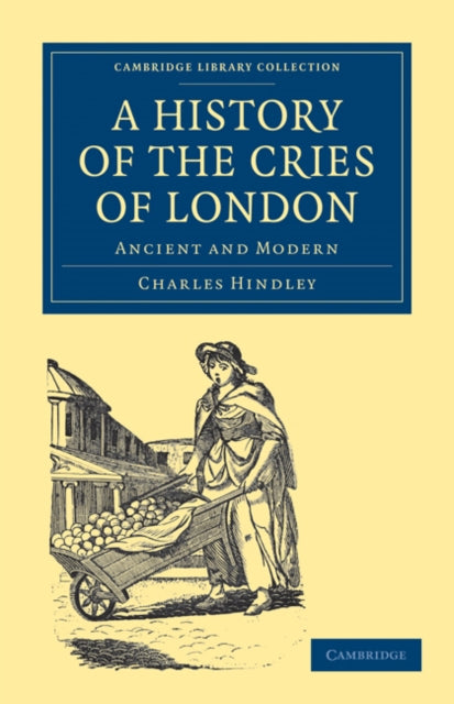 Book cover of: History of the Cries of London. By: Charles Hindley