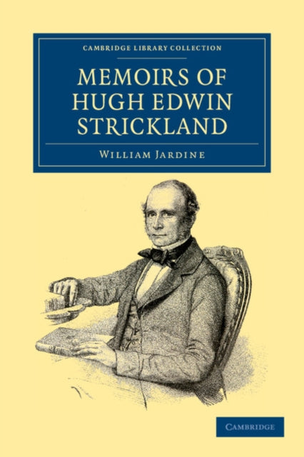 Book cover of: Memoirs of Hugh Edwin Strickland, M.A.. By: Sir William Jardine