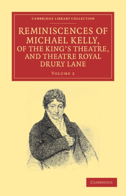 Book cover of: Reminiscences of Michael Kelly, of the King's Theatre, and Theatre Royal Drury Lane. By: Michael Kelly.