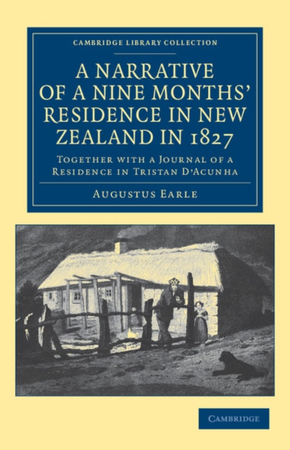 Book cover of: Narrative of a Nine Months' Residence in New Zealand in 1827. By: Augustus Earle