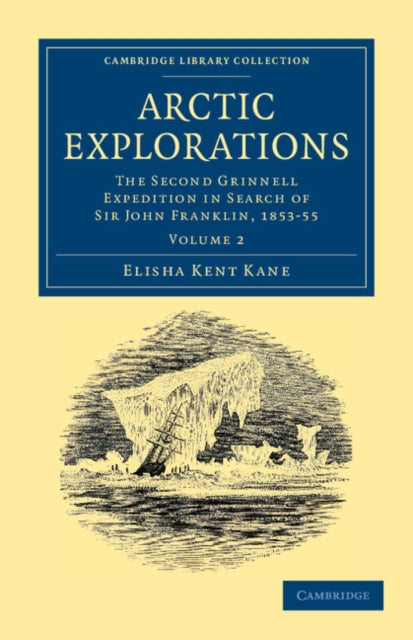 Book cover of: Arctic Explorations: Volume 2. By: Elisha Kent Kane