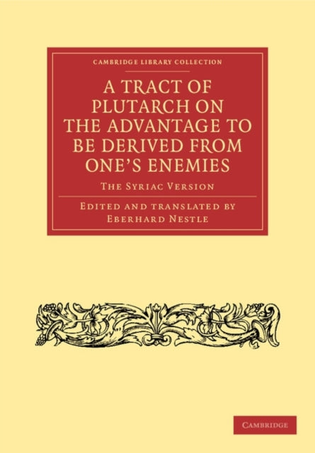 Book cover of: Tract of Plutarch on the Advantage to Be Derived from One's Enemies (De Capienda ex Inimicis Utilitate). By: Eberhard Nestle