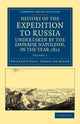 Book cover of: History of the Expedition to Russia, Undertaken by the Emperor Napoleon, in the Year 1812. By: Phillippe-Paul Comte de Ségur