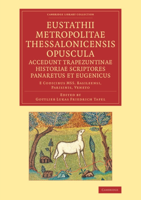 Book cover of: Eustathii Metropolitae Thessalonicensis Opuscula. Accedunt Trapezuntinae Historiae Scriptores Panaretus et Eugenicus. By: Eustanthius