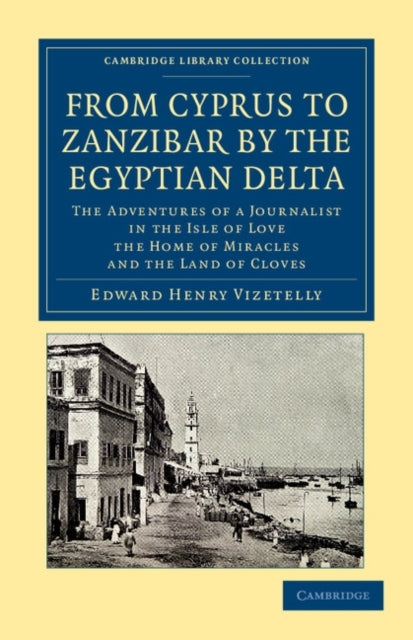 Book cover of: From Cyprus to Zanzibar by the Egyptian Delta. By: Edward Henry Vizetelly
