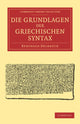 Book cover of: Die Grundlagen der Griechischen Syntax. By: Berthold Delbrück