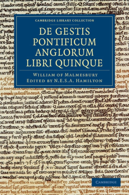 Book cover of: Willelmi Malmesbiriensis Monachi De gestis pontificum Anglorum libri quinque. By: William of Malmesbury Staff