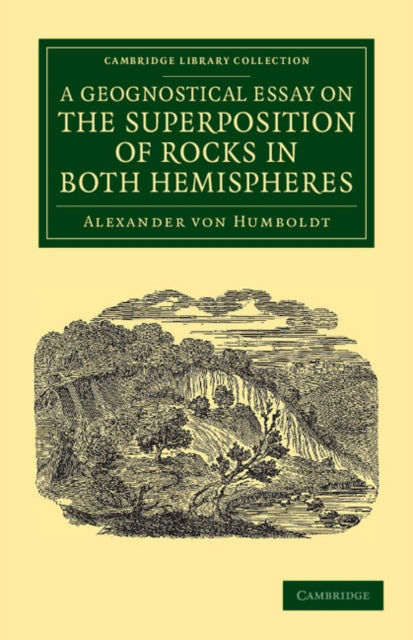 Book cover of: Geognostical Essay on the Superposition of Rocks in Both Hemispheres. By: Alexander von Humboldt