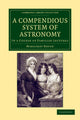 Book cover of: Compendious System of Astronomy. By: Margaret Bryan