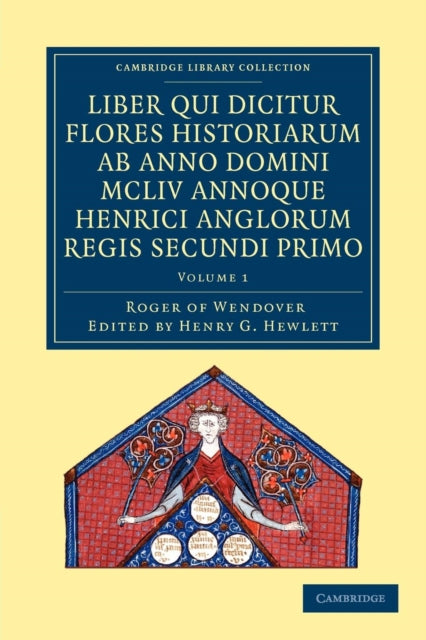 Book cover of: Rogeri de Wendover liber qui dicitur Flores Historiarum ab anno domini MCLIV annoque Henrici Anglorum Regis Secundi Primo. By: Roger of Wendover Staff