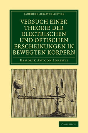 Versuch einer Theorie der electrischen und optischen Erscheinungen in bewegten Korpern