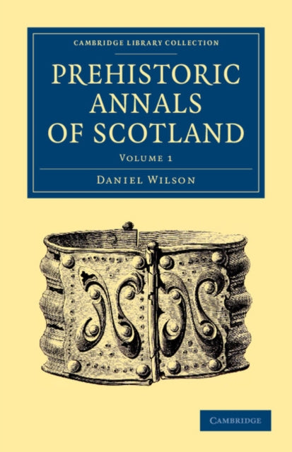 Book cover of: Prehistoric Annals of Scotland. By: Daniel Wilson