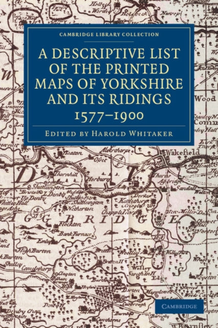 Book cover of: Descriptive List of the Printed Maps of Yorkshire and its Ridings, 1577–1900. By: Harold Whitaker