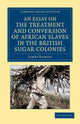 Book cover of: Essay on the Treatment and Conversion of African Slaves in the British Sugar Colonies. By: Ramsay, James