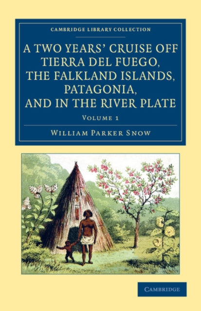 Book cover of: Two Years' Cruise Off Tierra del Fuego, the Falkland Islands, Patagonia, and in the River Plate. By: William Parker Snow