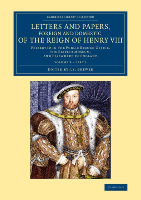 Book cover of: Letters and Papers, Foreign and Domestic, of the Reign of Henry VIII: Volume 1, Part 1. By: J. S. Brewer