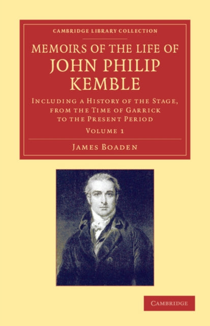 Book cover of: Memoirs of the Life of John Philip Kemble, Esq.: Volume 1. By: James Boaden