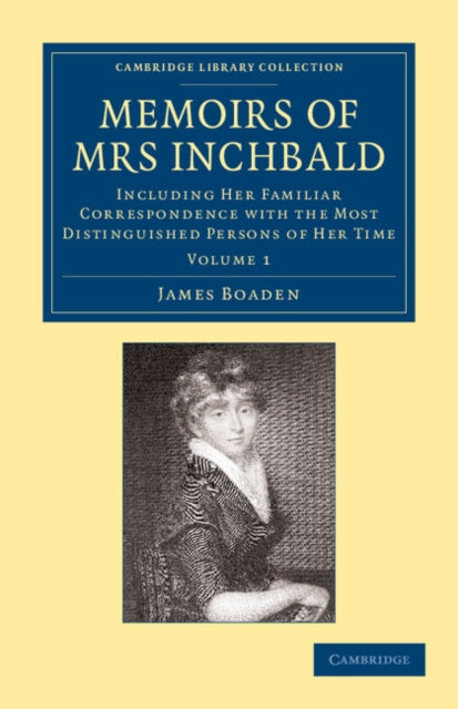 Book cover of: Memoirs of Mrs Inchbald: Volume 1. By: James Boaden