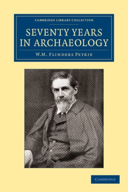 Book cover of: Seventy Years in Archaeology. By: W. M. Flinders Petrie