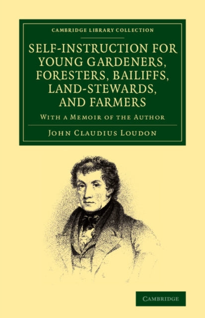 Book cover of: Self-Instruction for Young Gardeners, Foresters, Bailiffs, Land-Stewards, and Farmers. By: John Claudius Loudon