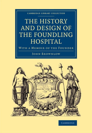 History and Design of the Foundling Hospital