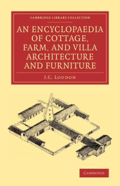 Book cover of: Encyclopaedia of Cottage, Farm, and Villa Architecture and Furniture. By: J. C. Loudon