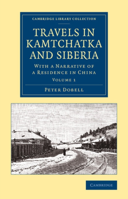 Book cover of: Travels in Kamtchatka and Siberia. By: Peter Dobell