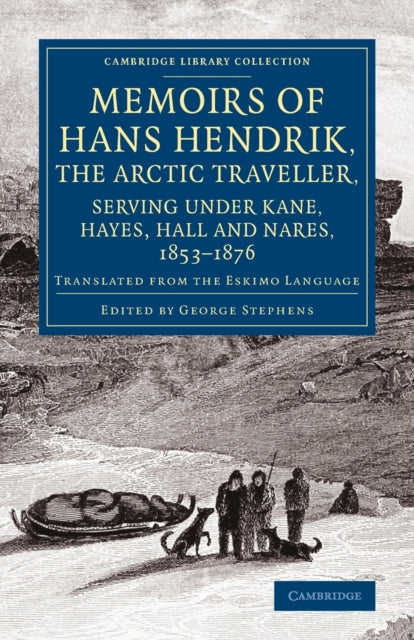 Book cover of: Memoirs of Hans Hendrik, the Arctic Traveller, Serving under Kane, Hayes, Hall and Nares, 1853–1876. By: Hans Hendrik