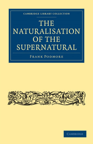 Naturalisation of the Supernatural