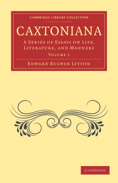 Book cover of: Caxtoniana. By: Edward Bulwer Lytton, Baron Lytton