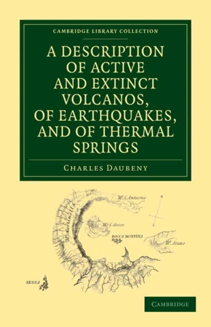 Book cover of: Description of Active and Extinct Volcanos, of Earthquakes, and of Thermal Springs. By: Charles Daubeny