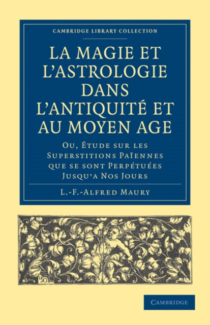 Book cover of: La Magie et l'Astrologie dans l'Antiquite et au Moyen Age. By: L. -F -Alfred Maury