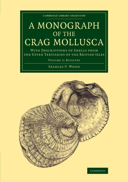 Book cover of: Monograph of the Crag Mollusca. By: Searles V. Wood