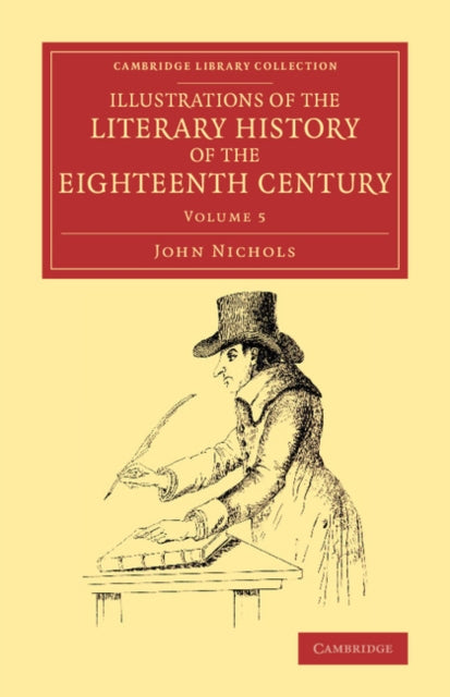 Book cover of: Illustrations of the Literary History of the Eighteenth Century. By: Nichols, John